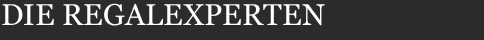 DIE REGALEXPERTEN